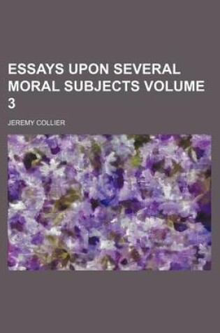 Cover of Essays Upon Several Moral Subjects Volume 3