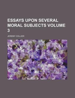 Book cover for Essays Upon Several Moral Subjects Volume 3