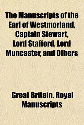 Book cover for The Manuscripts of the Earl of Westmorland, Captain Stewart, Lord Stafford, Lord Muncaster, and Others