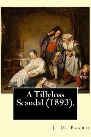 Cover of A Tillyloss Scandal (1893). By