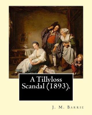 Book cover for A Tillyloss Scandal (1893). By