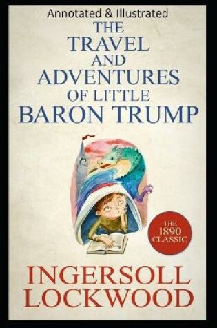 Cover of Travels and Adventures of Little Baron Trump and His Wonderful Dog Bulger (Original Edition Annotated & Illustrated)