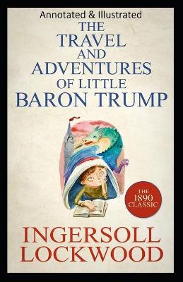 Book cover for Travels and Adventures of Little Baron Trump and His Wonderful Dog Bulger (Original Edition Annotated & Illustrated)