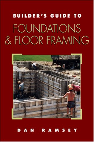 Cover of Builder's Guide to Foundations and Floor Framing