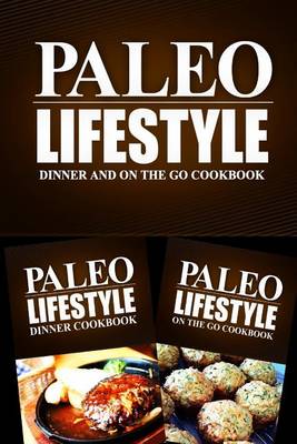 Book cover for Paleo Lifestyle - Dinner and On The Go Cookbook