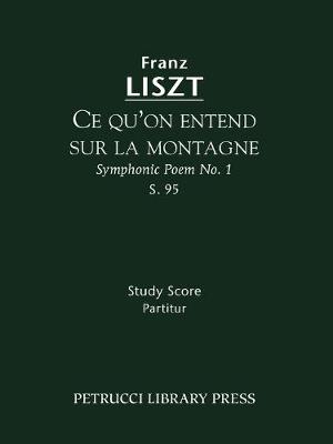 Book cover for Ce qu'on entend sur la montagne (Symphonic Poem No.1), S.95