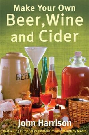 Cover of Make Your Own Beer, Wine and Cider