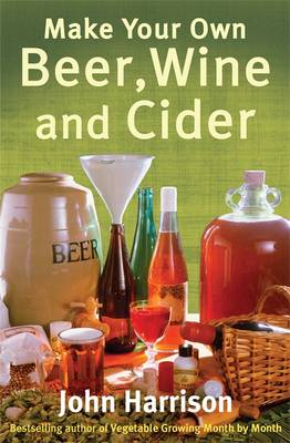 Book cover for Make Your Own Beer, Wine and Cider