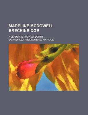 Book cover for Madeline McDowell Breckinridge; A Leader in the New South