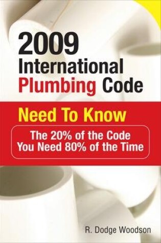 Cover of 2009 International Plumbing Code Need to Know: The 20% of the Code You Need 80% of the Time