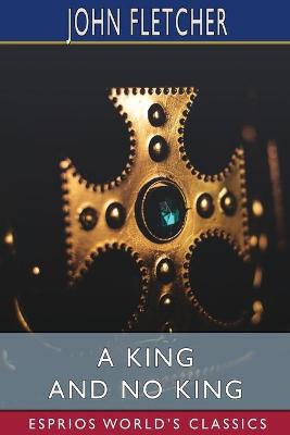 Book cover for A King and No King (Esprios Classics)