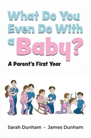 Cover of What Do You Even Do With a Baby?