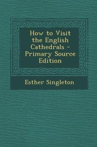 Cover of How to Visit the English Cathedrals - Primary Source Edition