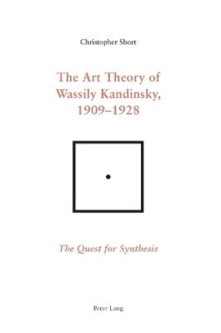 Cover of The Art Theory of Wassily Kandinsky, 1909-1928