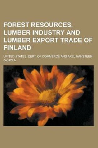 Cover of Forest Resources, Lumber Industry and Lumber Export Trade of Finland