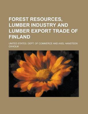 Book cover for Forest Resources, Lumber Industry and Lumber Export Trade of Finland