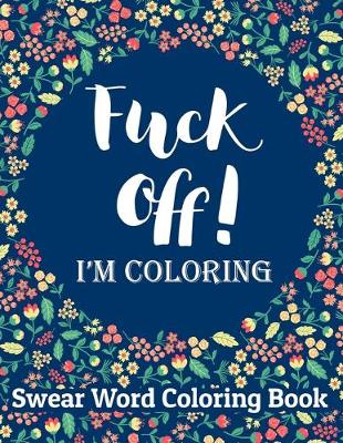 Book cover for Fuck Off I'm Coloring