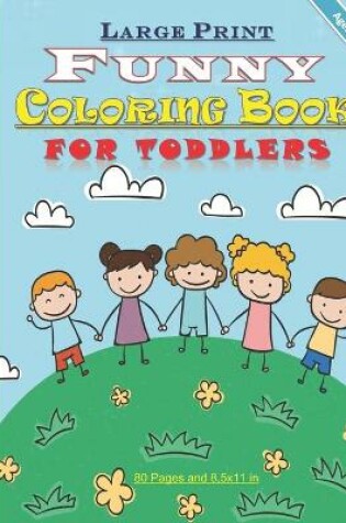 Cover of Large Print Funny Coloring Book for Toddlers