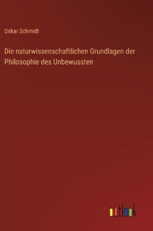 Cover of Die naturwissenschaftlichen Grundlagen der Philosophie des Unbewussten
