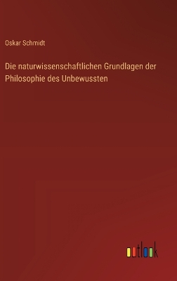 Book cover for Die naturwissenschaftlichen Grundlagen der Philosophie des Unbewussten