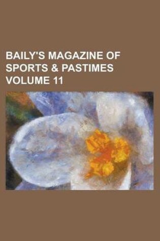 Cover of Baily's Magazine of Sports & Pastimes Volume 11