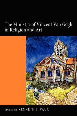 Book cover for The Ministry of Vincent Van Gogh in Religion and Art