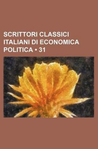 Cover of Scrittori Classici Italiani Di Economica Politica (31)