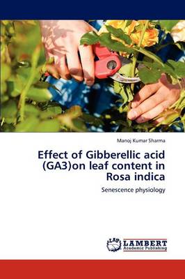 Book cover for Effect of Gibberellic acid (GA3)on leaf content in Rosa indica