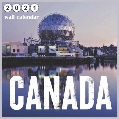 Book cover for Canada 2021 Wall Calendar