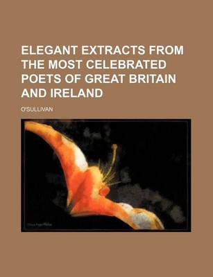 Book cover for Elegant Extracts from the Most Celebrated Poets of Great Britain and Ireland