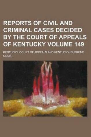 Cover of Reports of Civil and Criminal Cases Decided by the Court of Appeals of Kentucky Volume 149