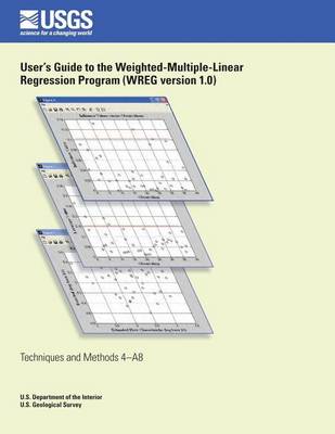 Book cover for User's Guide to the Weighted- Multiple-Linear Regression Program (WREG version 1.0)