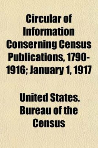 Cover of Circular of Information Conserning Census Publications, 1790-1916; January 1, 1917