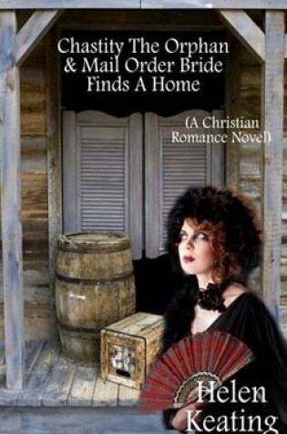 Cover of Chastity the Orphan and Mail Order Bride Finds a Home