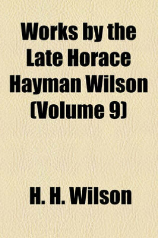 Cover of Works by the Late Horace Hayman Wilson (Volume 9)