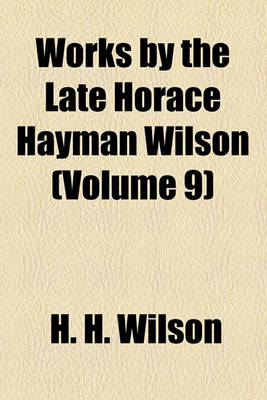 Book cover for Works by the Late Horace Hayman Wilson (Volume 9)