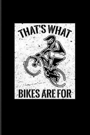 Cover of That's What Bikes Are For