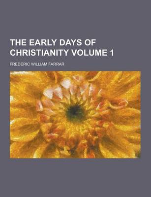 Book cover for The Early Days of Christianity Volume 1