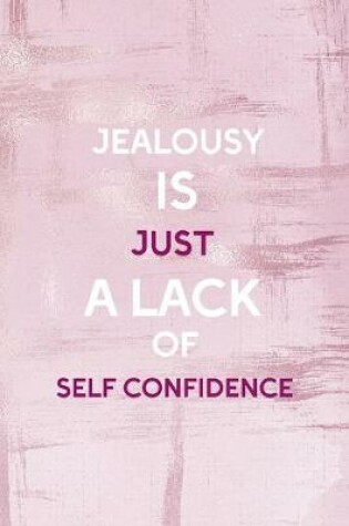 Cover of Jealousy Is Just A Lack Of Self-Confidence