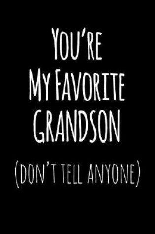 Cover of You're My Favorite Grandson Don't Tell Anyone