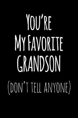Book cover for You're My Favorite Grandson Don't Tell Anyone