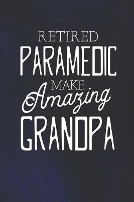 Book cover for Retired Paramedic Make Amazing Grandpa