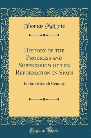 Cover of History of the Progress and Suppression of the Reformation in Spain