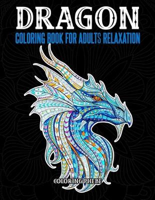 Book cover for Dragons Coloring Book For Adults Relaxation