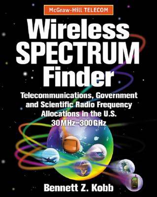 Cover of Wireless Spectrum Finder: Telecommunications, Government and Scientific Radio Frequency Allocations in the Us 30 MHz - 300 Ghz