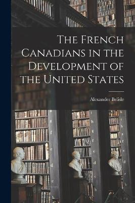 Cover of The French Canadians in the Development of the United States