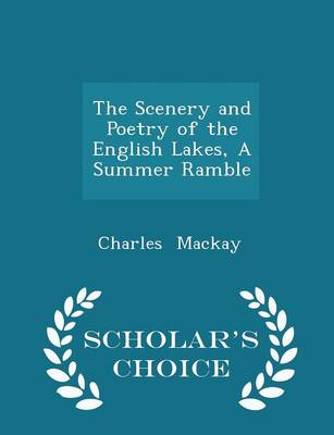 Book cover for The Scenery and Poetry of the English Lakes, a Summer Ramble - Scholar's Choice Edition