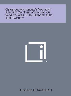 Book cover for General Marshall's Victory Report on the Winning of World War II in Europe and the Pacific