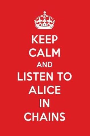 Cover of Keep Calm and Listen to Alice in Chains