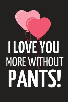 Book cover for I Love You More Without Pants